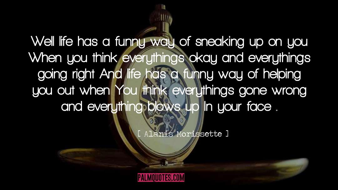 Sneaking Up quotes by Alanis Morissette