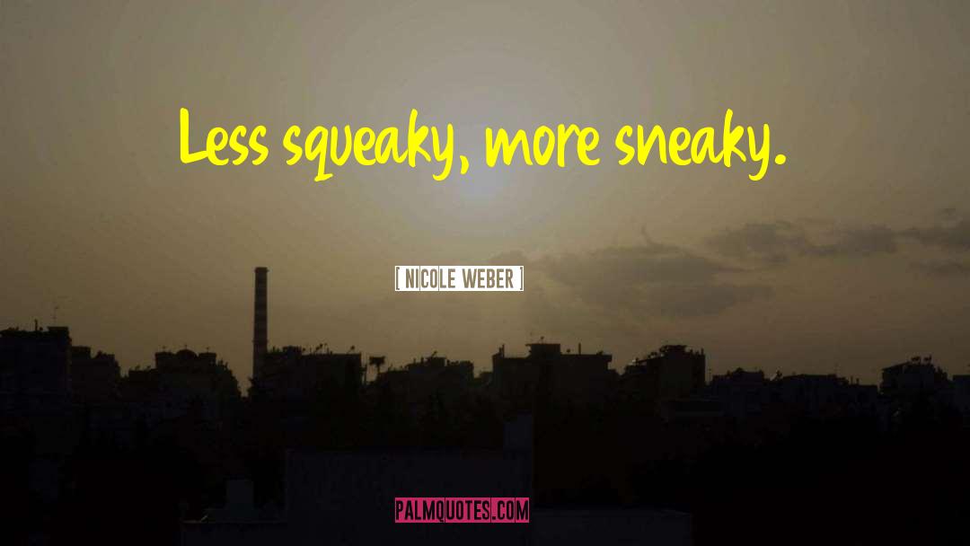 Sneaky quotes by Nicole Weber