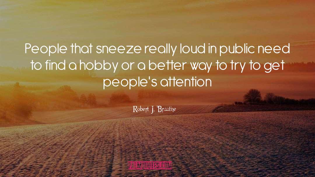 Sneezing quotes by Robert J. Braathe