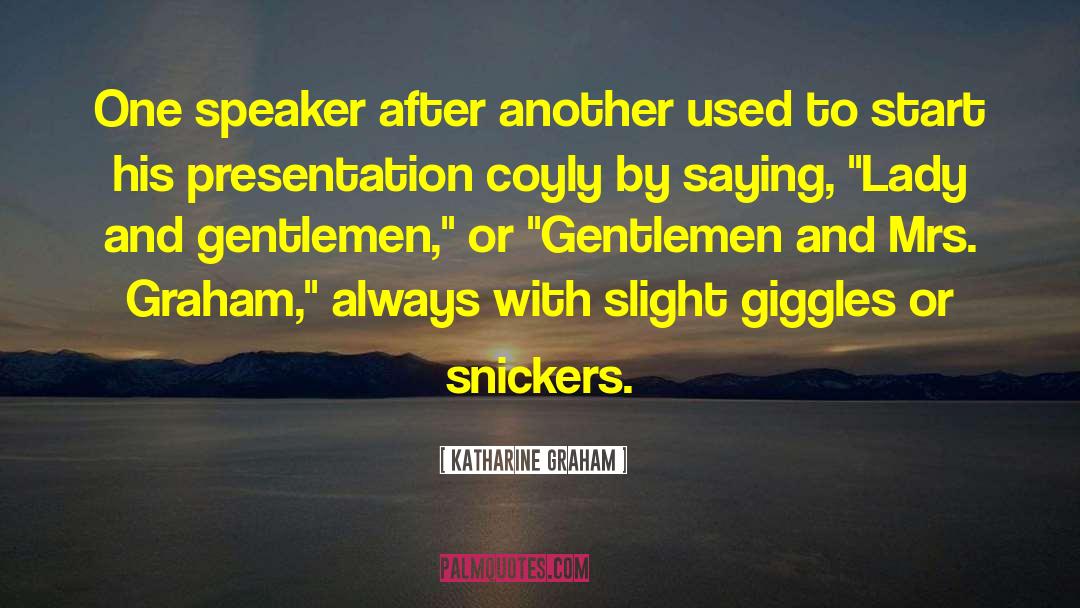 Snickers quotes by Katharine Graham