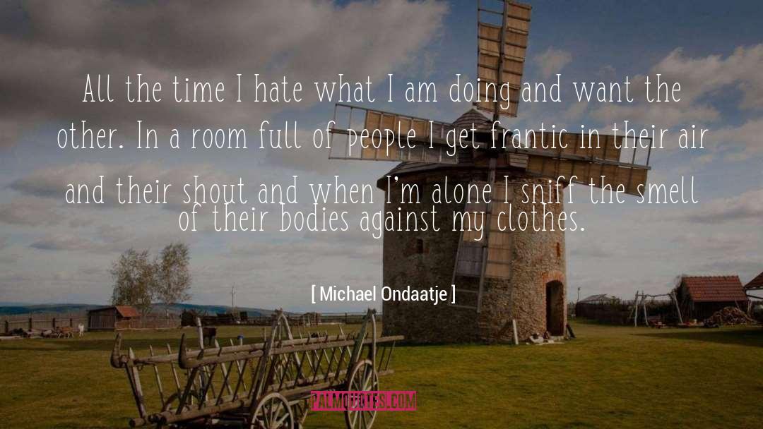 Sniff quotes by Michael Ondaatje