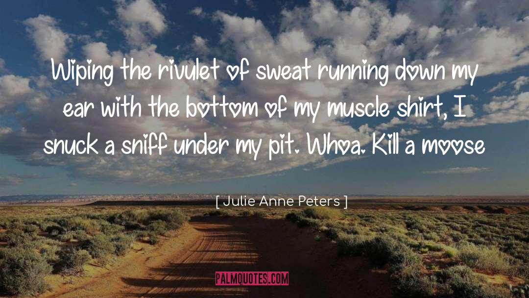 Sniff quotes by Julie Anne Peters