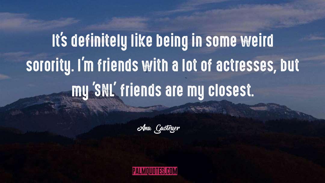 Snl quotes by Ana Gasteyer