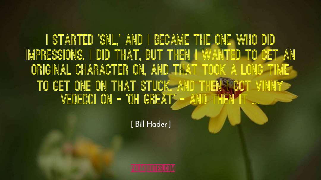 Snl quotes by Bill Hader