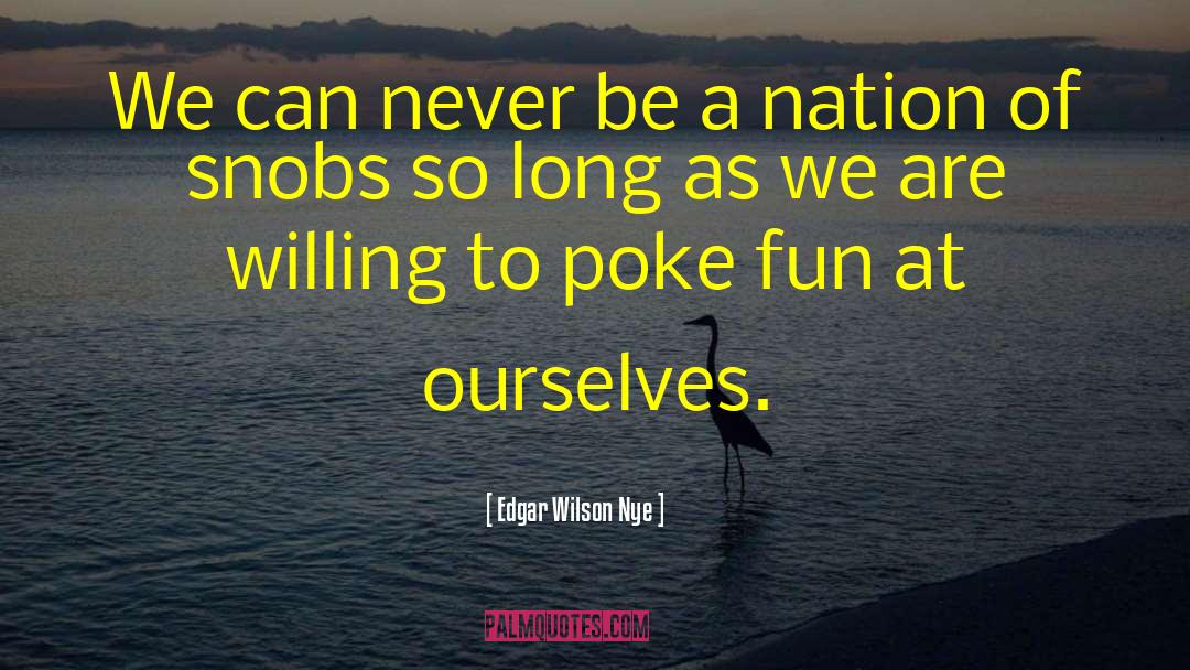 Snob quotes by Edgar Wilson Nye