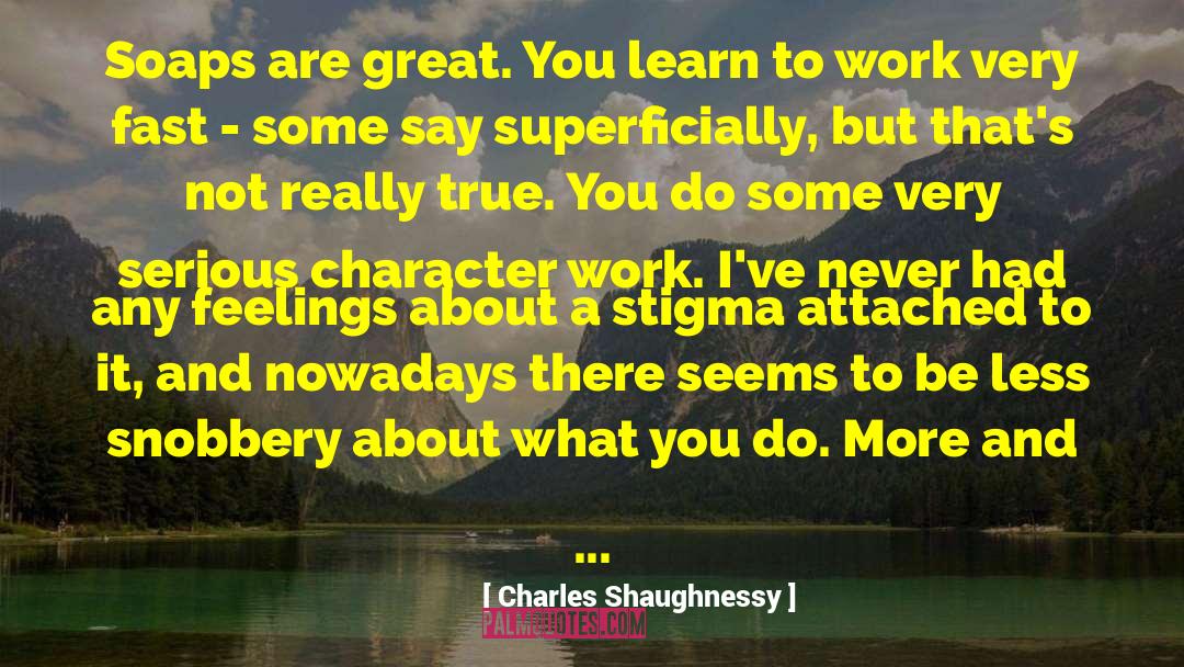 Snobbery quotes by Charles Shaughnessy