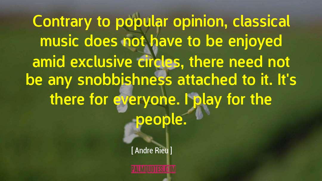 Snobbishness quotes by Andre Rieu
