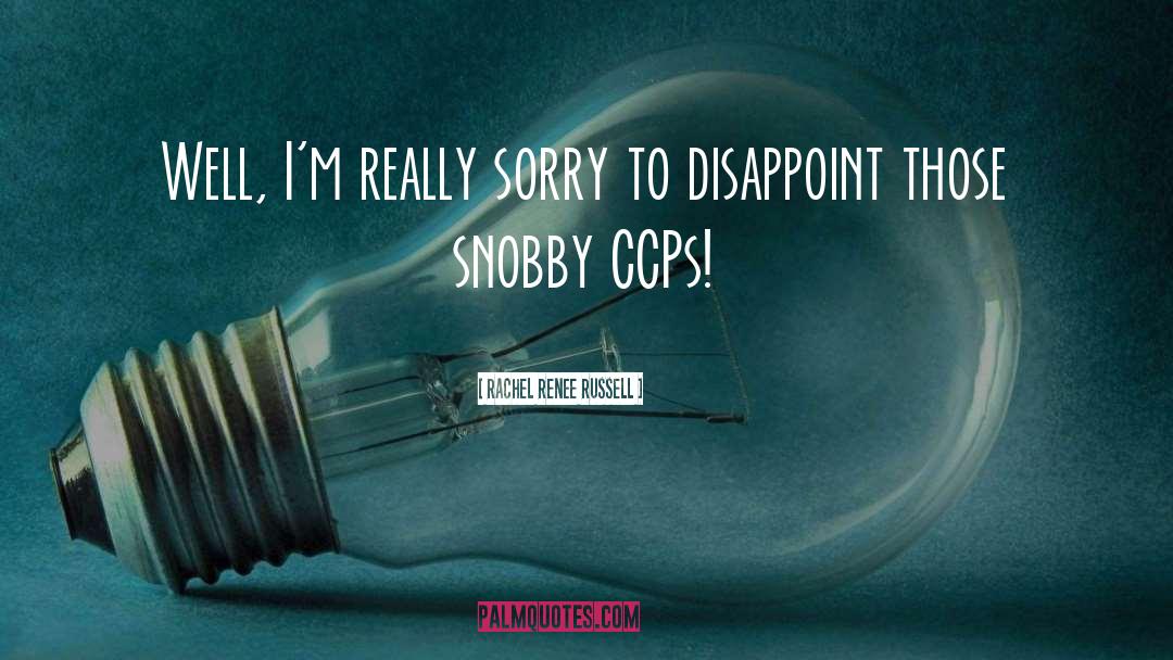 Snobby quotes by Rachel Renee Russell