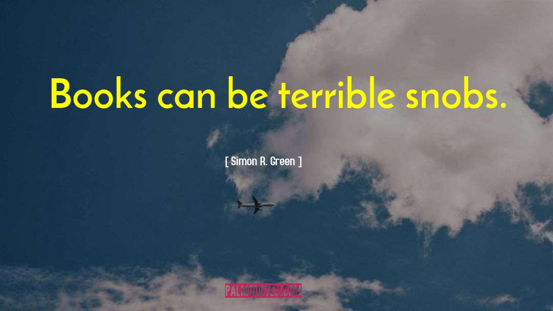 Snobs quotes by Simon R. Green
