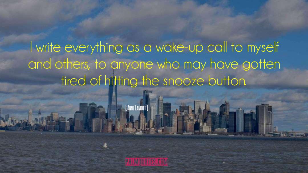 Snooze Button quotes by Anne Lamott