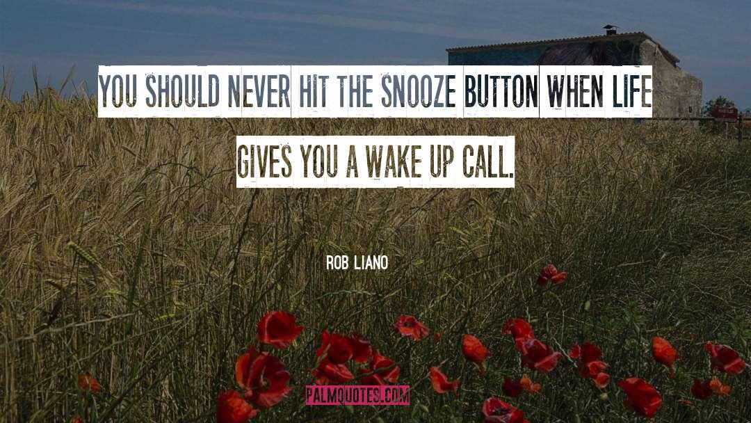 Snooze Button quotes by Rob Liano