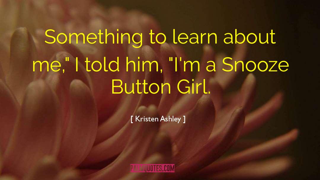 Snooze Button quotes by Kristen Ashley