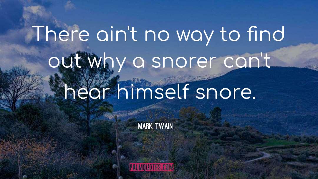 Snore quotes by Mark Twain