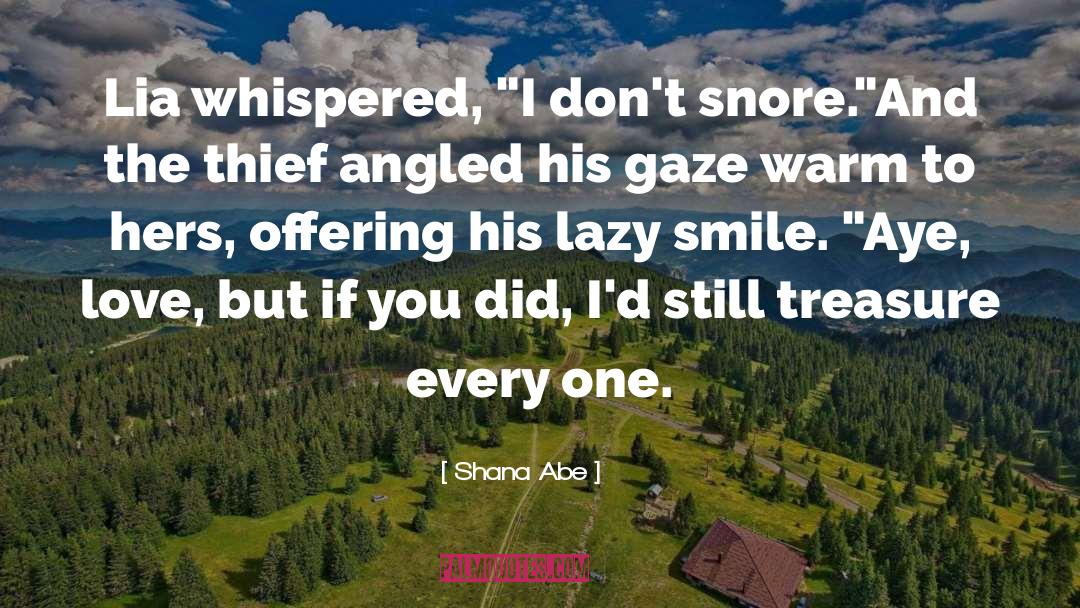 Snore quotes by Shana Abe