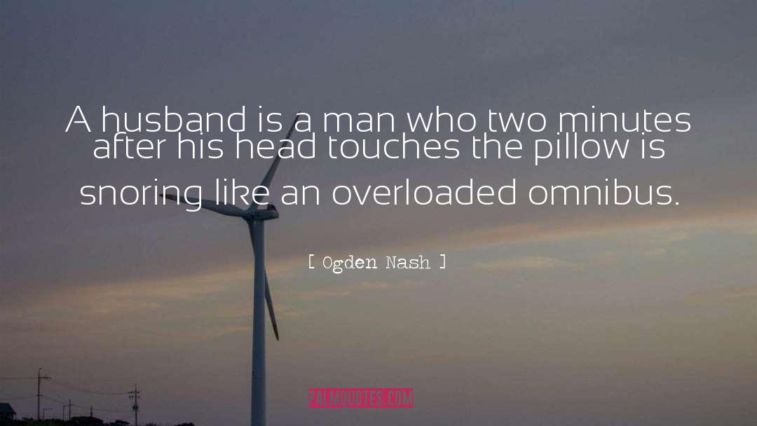 Snoring quotes by Ogden Nash