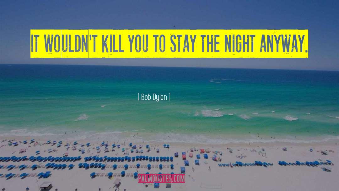 Snorkel Bob quotes by Bob Dylan