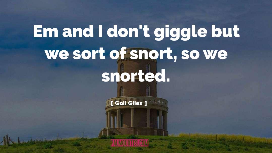 Snort quotes by Gail Giles