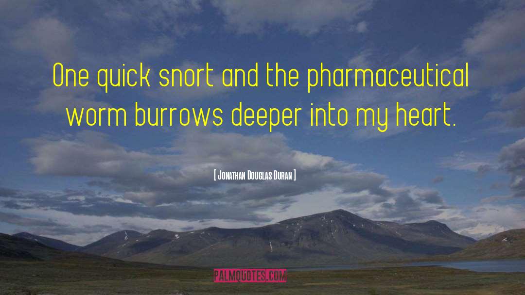 Snort quotes by Jonathan Douglas Duran