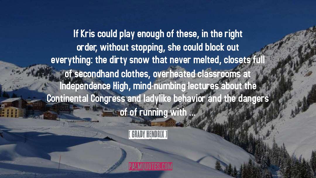 Snow And Dirty Rain quotes by Grady Hendrix