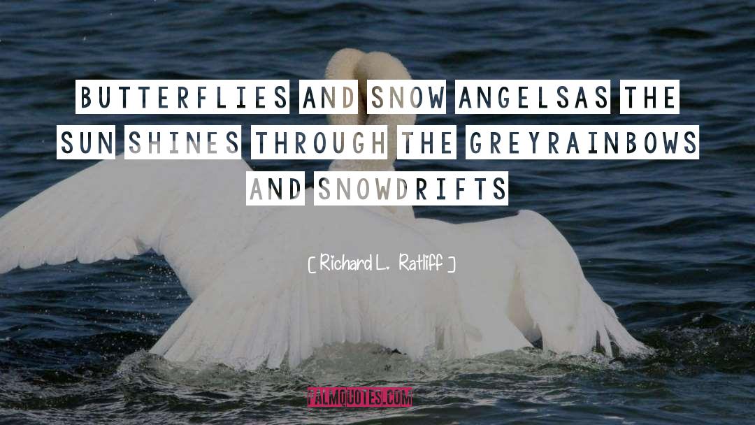 Snow Angels quotes by Richard L.  Ratliff