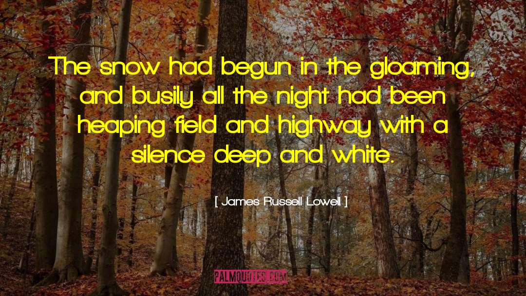 Snow Blanket quotes by James Russell Lowell