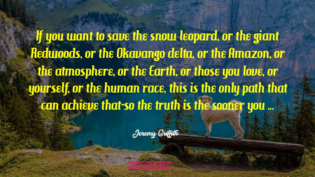 Snow Leopard Love quotes by Jeremy Griffith