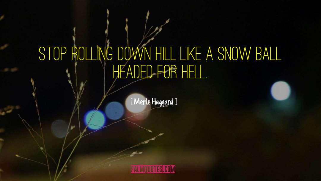 Snow Like Ashes quotes by Merle Haggard