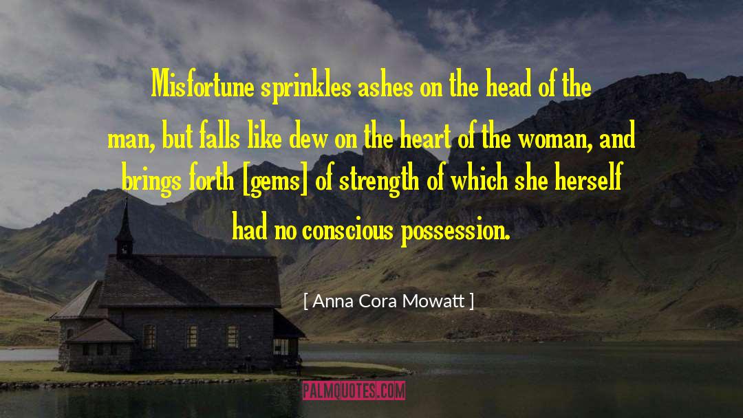 Snow Like Ashes quotes by Anna Cora Mowatt
