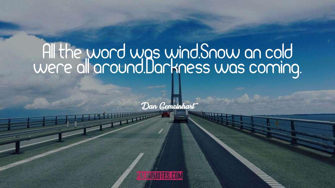 Snow quotes by Dan Gemeinhart