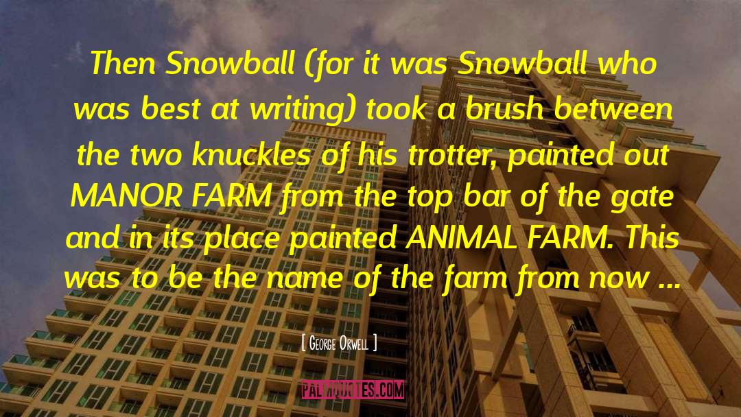 Snowball quotes by George Orwell