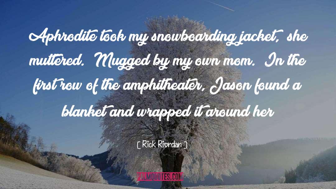 Snowboarding quotes by Rick Riordan