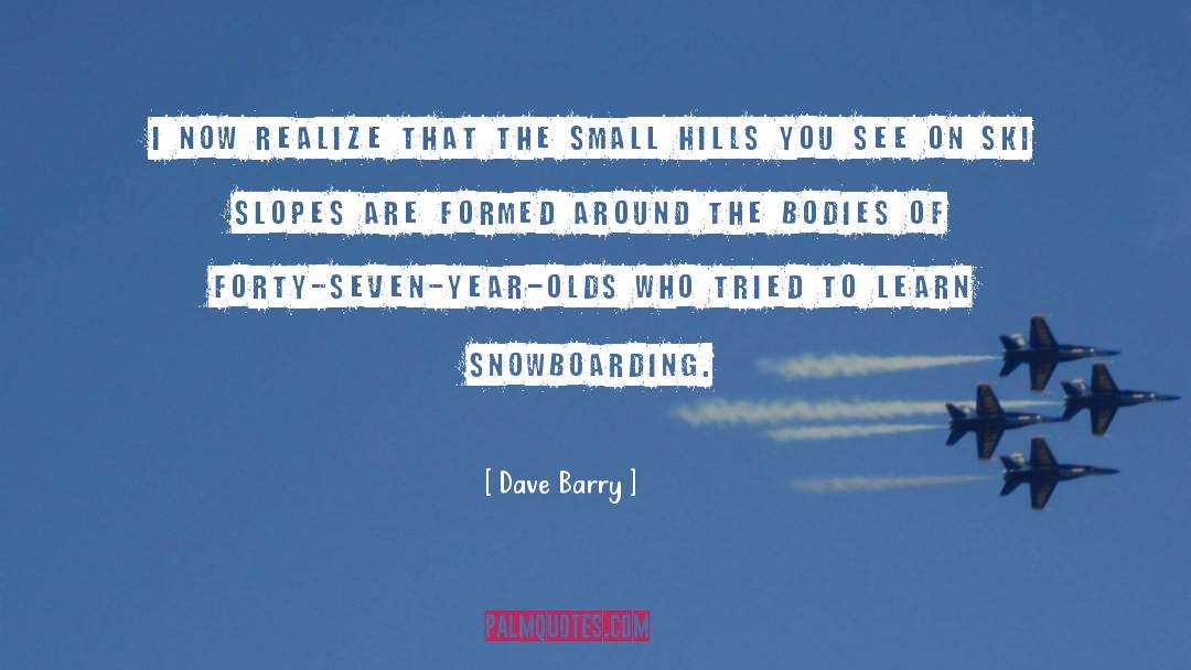 Snowboarding quotes by Dave Barry