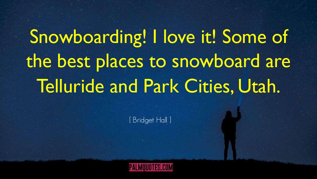 Snowboarding quotes by Bridget Hall