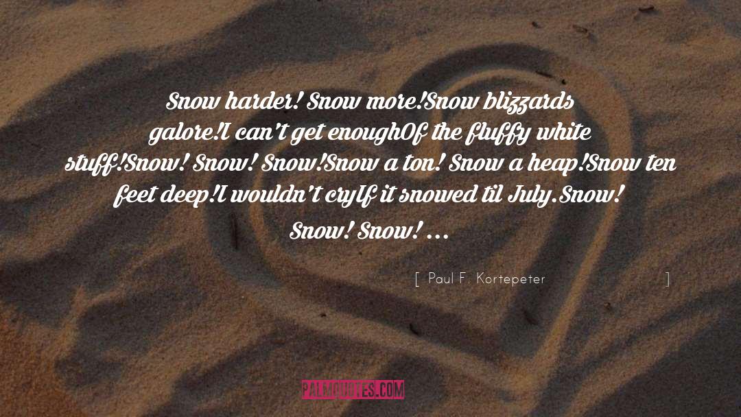 Snowed In quotes by Paul F. Kortepeter