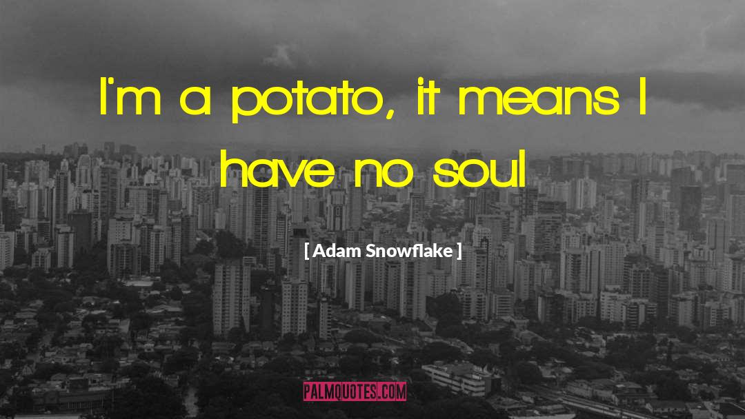 Snowflake quotes by Adam Snowflake
