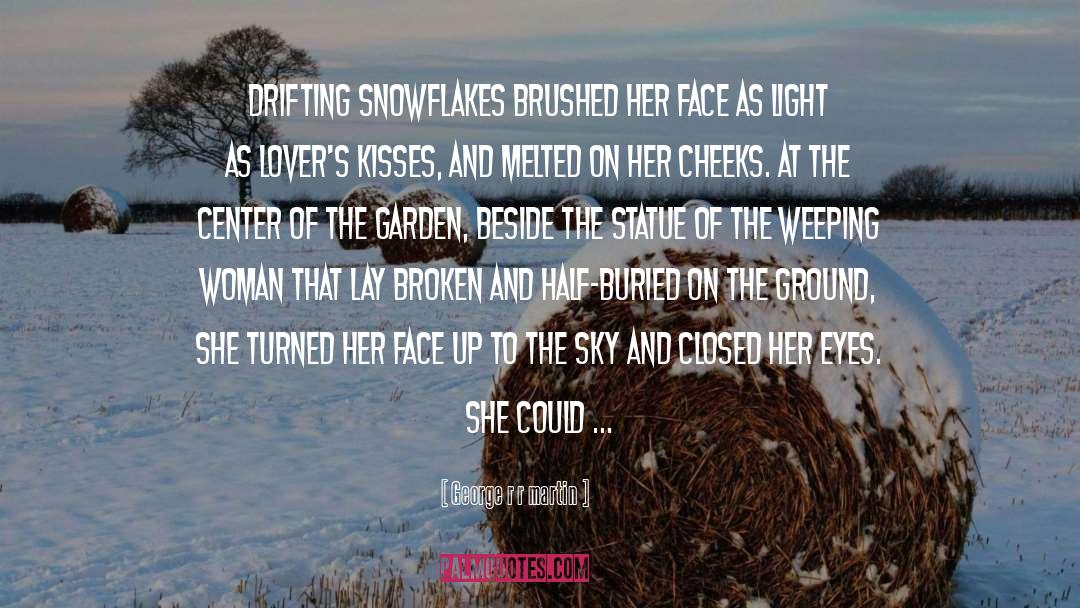 Snowflake quotes by George R R Martin