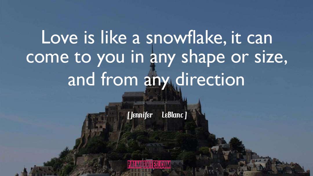 Snowflake quotes by Jennifer      LeBlanc