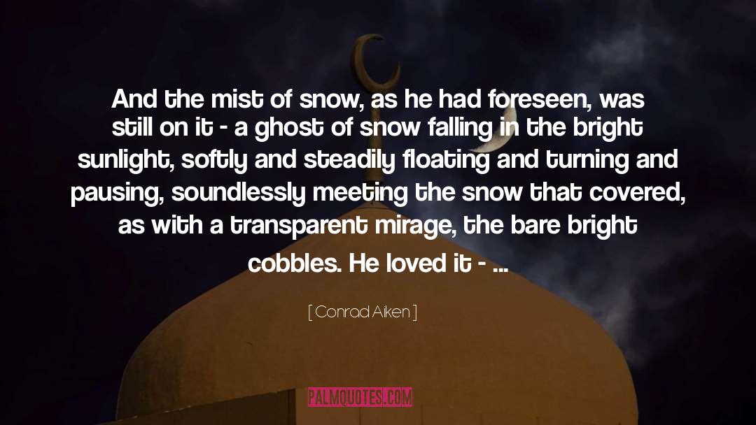 Snowing quotes by Conrad Aiken