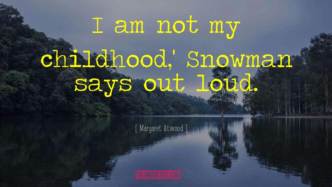 Snowman quotes by Margaret Atwood