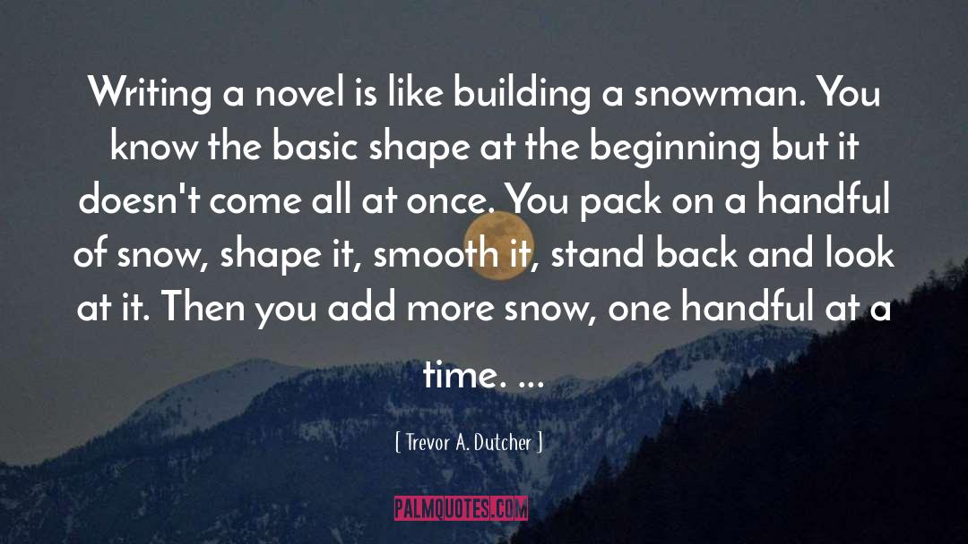 Snowman quotes by Trevor A. Dutcher
