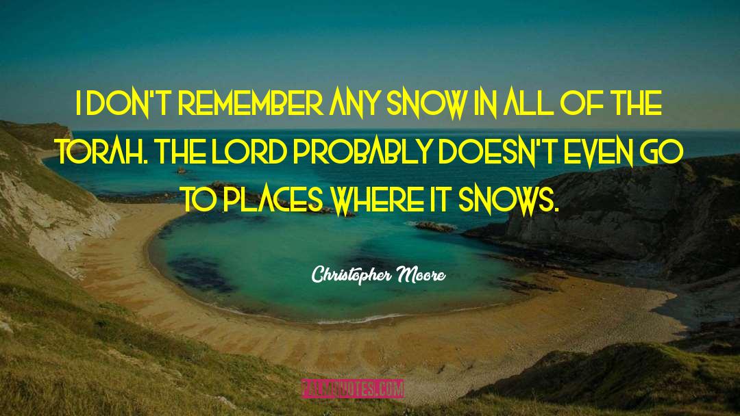 Snows quotes by Christopher Moore