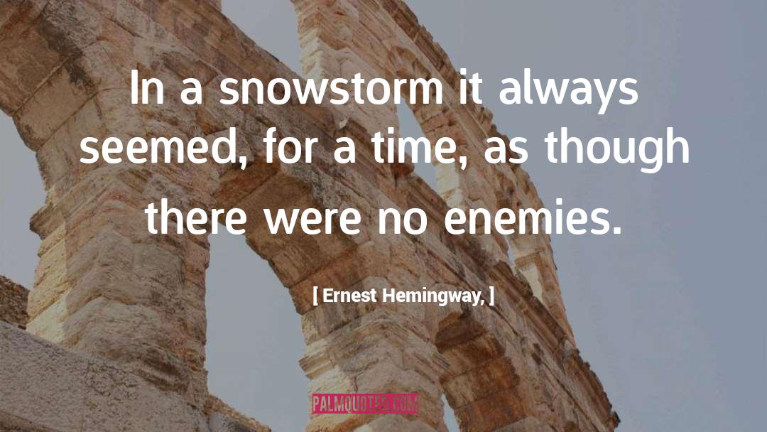 Snowstorm quotes by Ernest Hemingway,