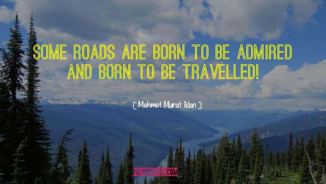 Snowy Roads quotes by Mehmet Murat Ildan