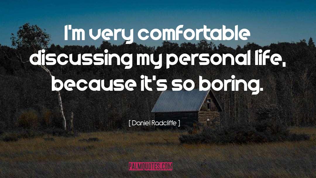 So Boring quotes by Daniel Radcliffe