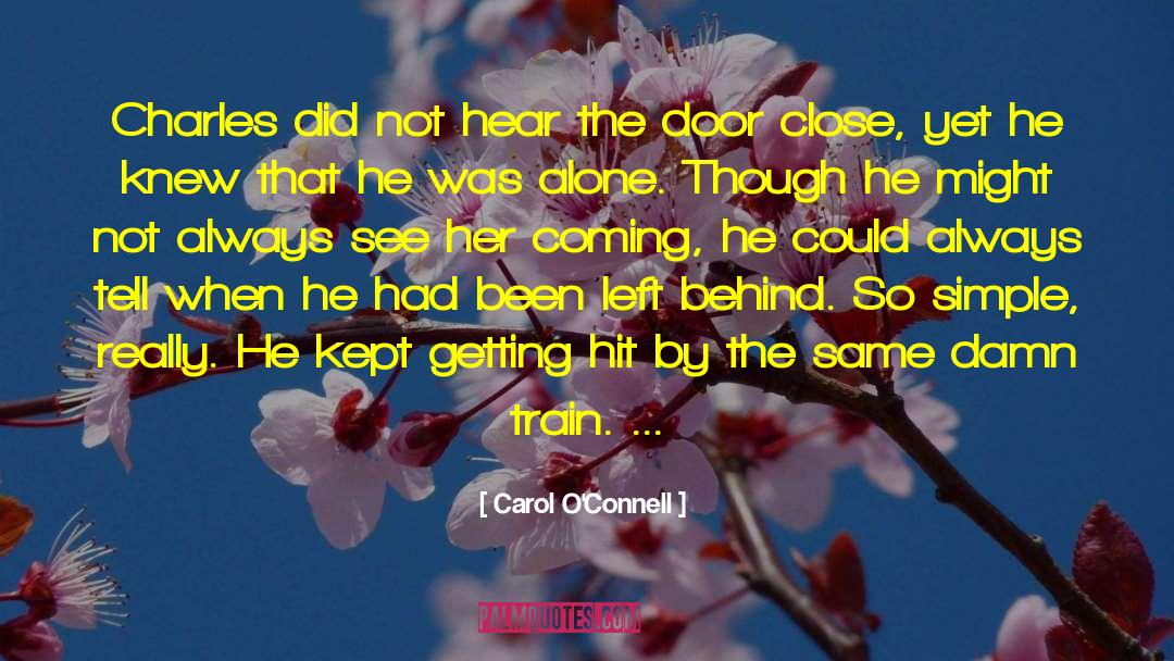 So Close Yet So Far quotes by Carol O'Connell