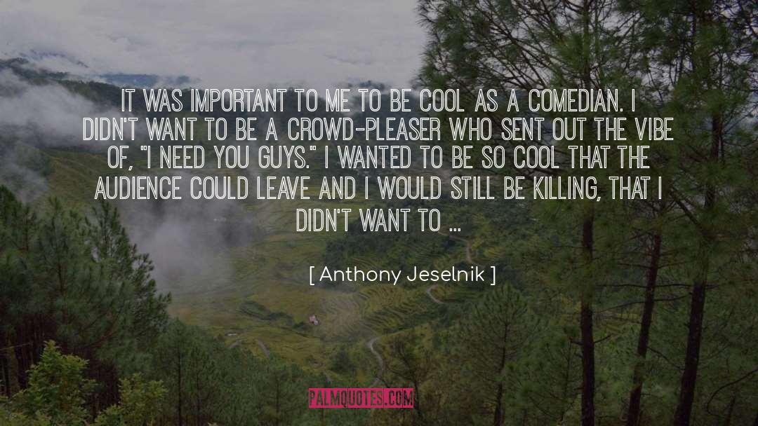 So Cool quotes by Anthony Jeselnik