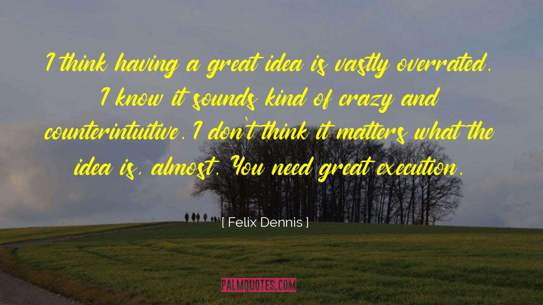 So Crazy quotes by Felix Dennis