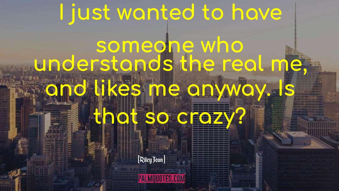 So Crazy quotes by Riley Jean