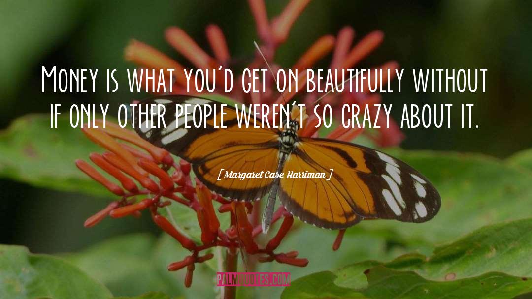 So Crazy quotes by Margaret Case Harriman