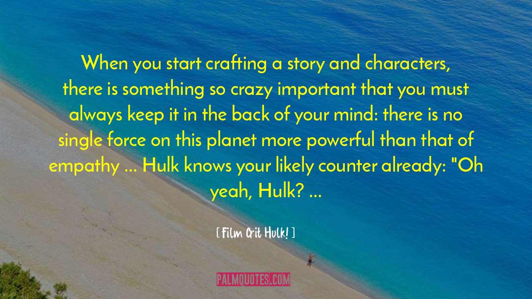So Crazy quotes by Film Crit Hulk!